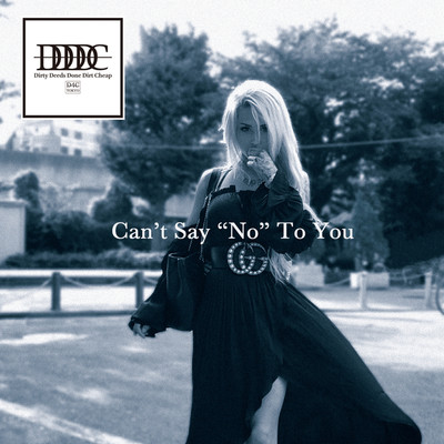 シングル/Can't Say ”No” To You/D4C-Tokyo-