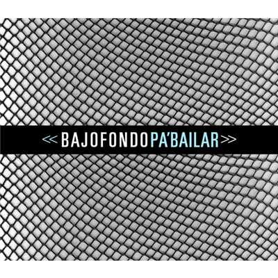 シングル/Pa' Bailar (featuring Orquesta Los Maestros／Maestros Version)/Bajofondo