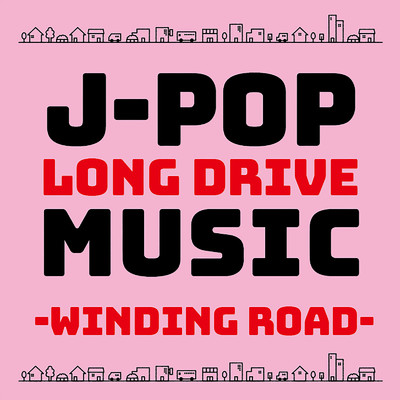 アルバム/J-POP LONG DRIVE MUSIC -WINDING ROAD- (DJ MIX)/DJ Cypher byte