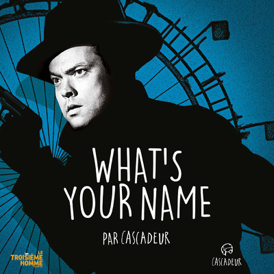 What's Your Name (featuring Glen Campbell／BOF Le troisieme homme)/カスカドゥア