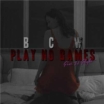シングル/PLAY NO GAMES (featuring A-Flight)/BCW