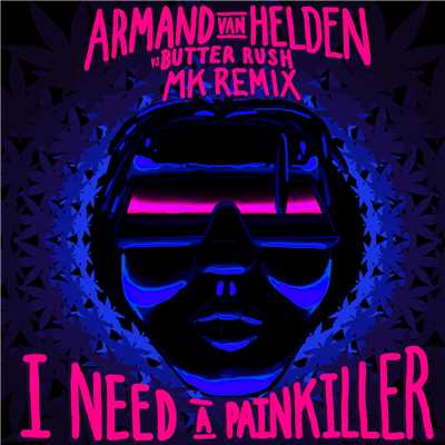 I Need A Painkiller (Armand Van Helden Vs. Butter Rush ／ MK Remix)/アーマンド・ヴァン・ヘルデン／Butter Rush