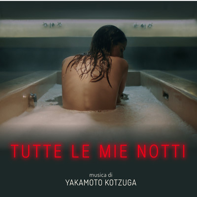 アルバム/Tutte Le Mie Notti (Original Motion Picture Soundtrack)/Yakamoto Kotzuga