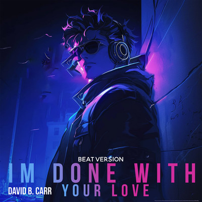 Im Done With Your Love (Beat Version)/David B. Carr