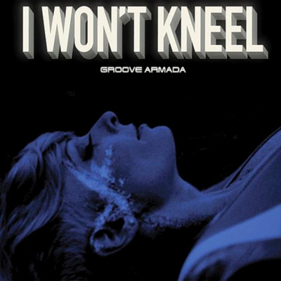アルバム/I Won't Kneel/グルーヴ・アルマダ