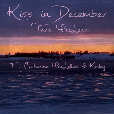 シングル/Kiss in December (feat. Catherine MacLellan & KINLEY)/Tara MacLean