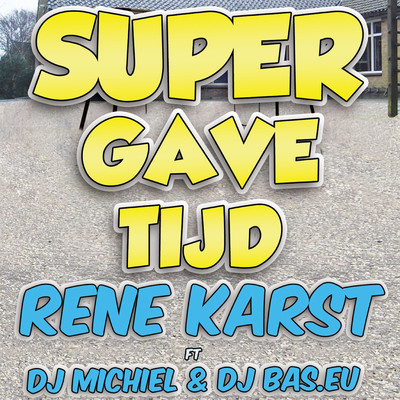 Super Gave Tijd (feat. DJ Michiel & DJ Bas.eu) [Party Edit]/Rene Karst