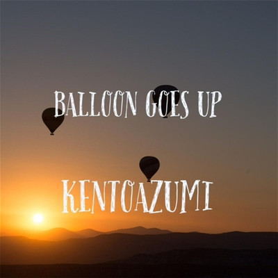Balloon Goes Up/kentoazumi
