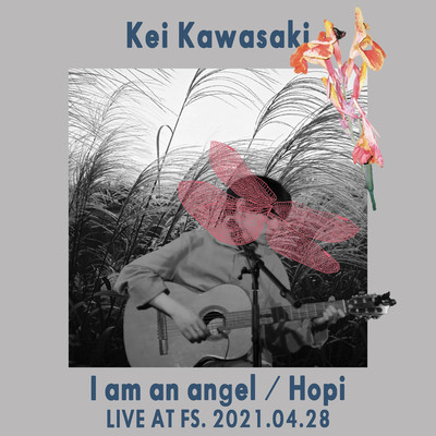 アルバム/わたしは天使 ／ Hopi(LIVE AT FS. 2021.04.28)/カワサキケイ