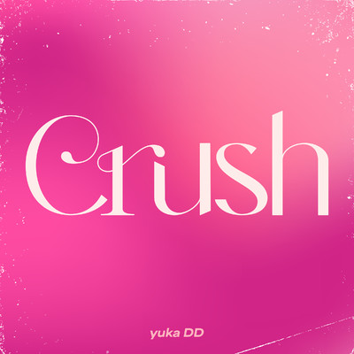 シングル/Crush/yukaDD