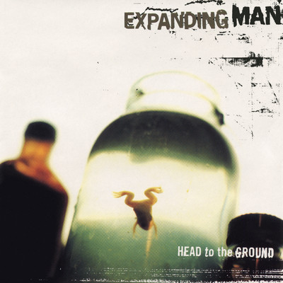 Head to the Ground/Expanding Man