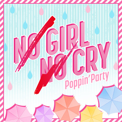 シングル/NO GIRL NO CRY(instrumental)/Poppin'Party