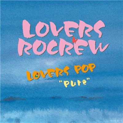 LOVERS POP Pure/LOVERS ROCREW