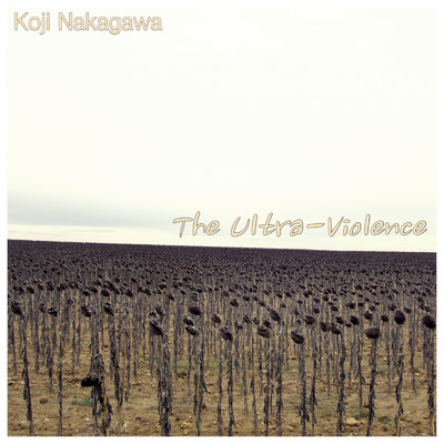 シングル/The Ultra-Violence/Koji Nakagawa
