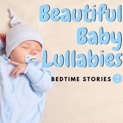 Beautiful Baby Lullabies : Bedtime Stories 2/Relax α Wave
