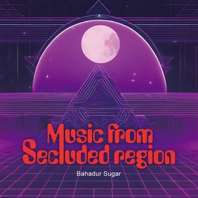 Music from Secluded Region/Bahadur Sugar
