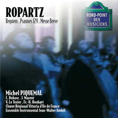 Ropartz: Requiem - Offertoire/カトリーヌ・デュボスク／Jacqueline Mayeur／ミシェル・ピクマル／Ensemble Instrumental Jean-Walter Audoli／Choeur Regional Vittoria d'Ile de France