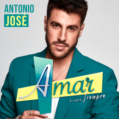 Amar Es Para Siempre/Antonio Jose