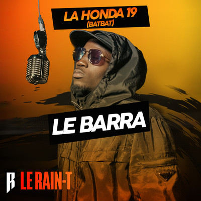 Le Barra (Explicit)/Le Rain-T／La Honda 19