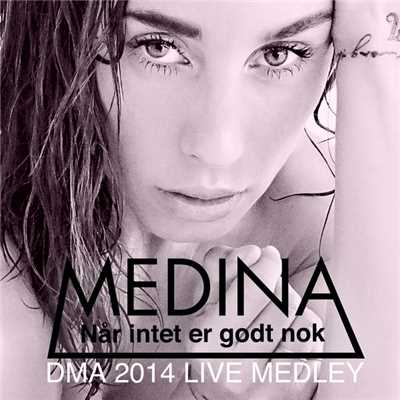 DMA 2014 Live Medley (Jalousi ／ Nar Intet Er Godt Nok ／ Giv Slip)/Medina