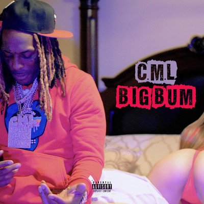 Big Bum (Explicit)/C.M.L.