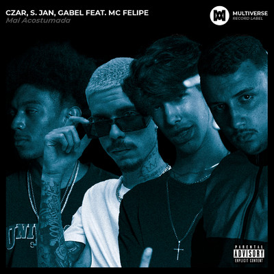 Mal acostumada (feat. MC Felipe)/Czar／S. Jan／Gabel