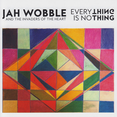 アルバム/Everything Is No Thing/Jah Wobble & The Invaders Of The Heart