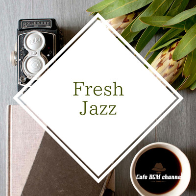 アルバム/Fresh Jazz/Cafe BGM channel