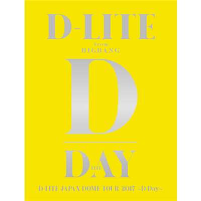 D-LITE JAPAN DOME TOUR 2017 〜D-Day〜/D-LITE (from BIGBANG)