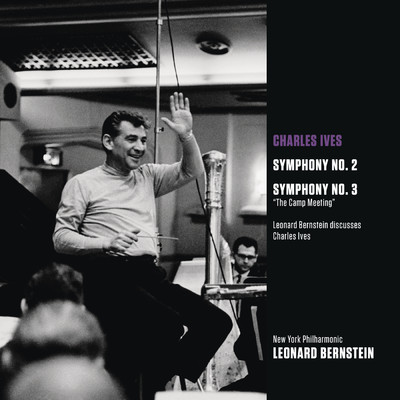 Ives: Symphony No. 2 & Symphony No. 3 ”The Camp Meeting”/Leonard Bernstein