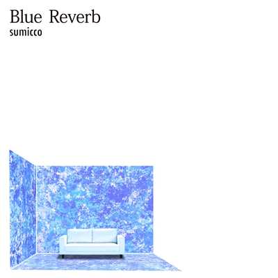 Blue Reverb/すみっこ -sumicco-