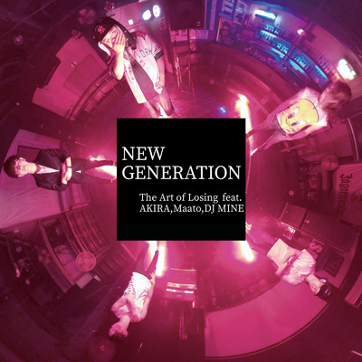 New Generation (feat. DJ MINE, Maato & AKIRA)/The Art of Losing