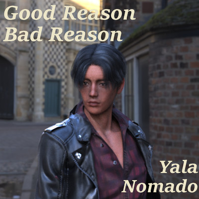 Good Reason , Bad Reason/Yala Nomado