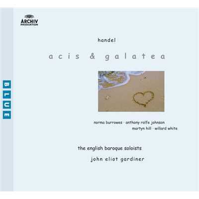 Handel: Acis And Galatea - First Version - Mourn, All Ye Muses/ノーマ・バロウズ／アンソニー・ロルフ・ジョンソン／ポール・エリオット／ウィラード・ホワイト／マーティン・ヒル／イングリッシュ・バロック・ソロイスツ／ジョン・エリオット・ガーディナー