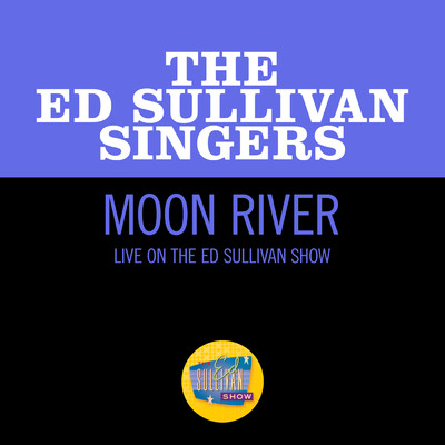 シングル/Moon River (Live On The Ed Sullivan Show, June 7, 1970)/The Ed Sullivan Singers