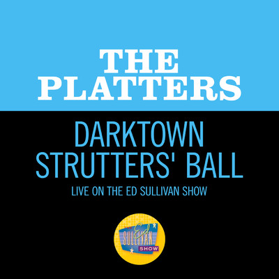 シングル/Darktown Strutters' Ball (Live On The Ed Sullivan Show, August 2, 1959)/プラターズ