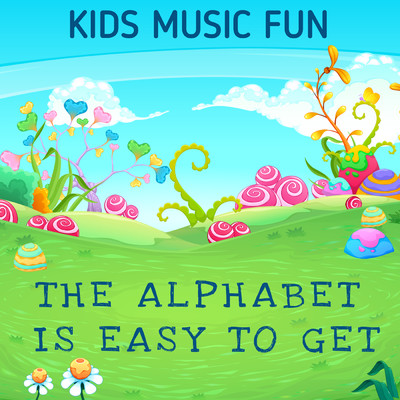 The Alphabet Is Easy To Get/Kids Music Fun