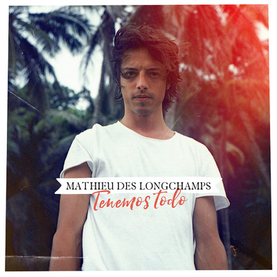アルバム/Tenemos Todo/Mathieu Des Longchamps