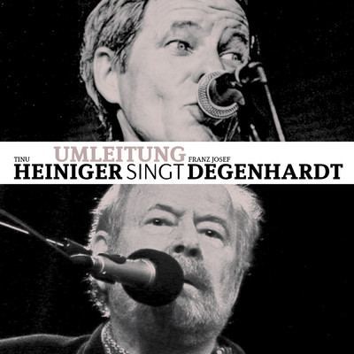 Umleitung - Tinu Heiniger singt Franz Josef Degenhardt/Tinu Heiniger