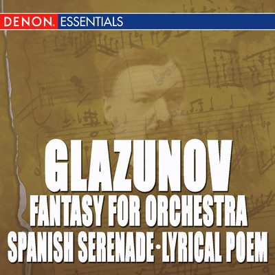 Glazunov: Waltz in D - Spanish Serenade - March in E-Flat Major - Lyrical Poem - Fantasy for Symphony Orchestra/Various Artists