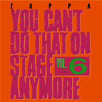 You Can't Do That On Stage Anymore, Vol. 6/フランク・ザッパ