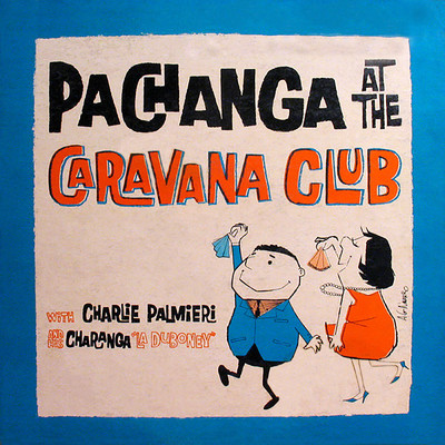 アルバム/Pachanga At The Caravana Club/Charlie Palmieri