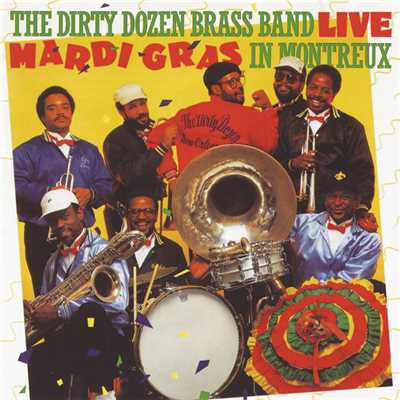 Live: Mardi Gras In Montreux/The Dirty Dozen Brass Band