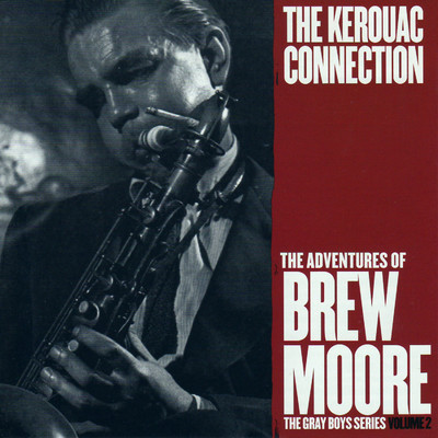 アルバム/The Adventures Of Brew Moore - The Kerouac Collection/Brew Moore