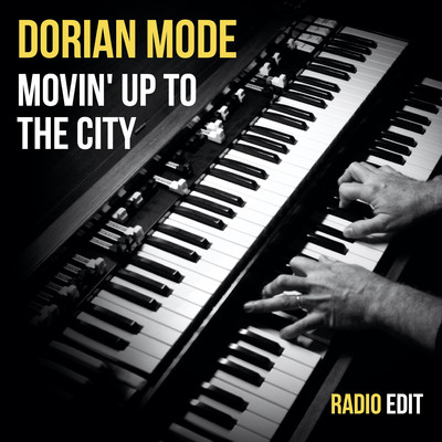 Movin' Up To The City (Radio Edit)/Dorian Mode