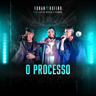 O Processo (feat. Lucas Roque e Gabriel) [Ao Vivo]/Ednan Rufino