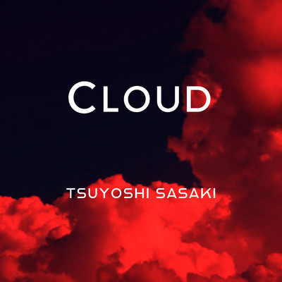 Cloud/Tsuyoshi Sasaki