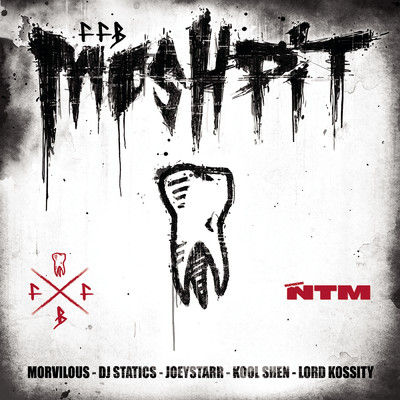 Mosh Pit (Explicit) feat.Morvilous,DJ Statics,Lord Kossity,JoeyStarr,Kool Shen/FFB／Supreme NTM／FFB & Supreme NTM feat. Morvilous