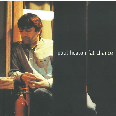 Fat Chance/ポール・ヒートン