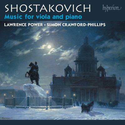 Shostakovich: Viola Sonata; Pieces from The Gadfly; 7 Preludes, Op. 34/Lawrence Power／サイモン・クロフォード=フィリップス